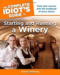 The Complete Idiot’s Guide to Starting and Running a Winery (Complete Idiot’s Guides (Lifestyle Paperback))