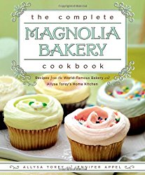 The Complete Magnolia Bakery Cookbook: Recipes from the World-Famous Bakery and Allysa Torey’s Home Kitchen