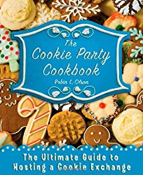 The Cookie Party Cookbook: The Ultimate Guide to Hosting a Cookie Exchange