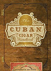 The Cuban Cigar Handbook: The Discerning Aficionado’s Guide to the Best Cuban Cigars in the World