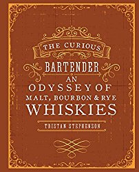 The Curious Bartender: An Odyssey of Malt, Bourbon & Rye Whiskies