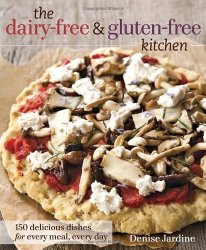 The Dairy-Free and Gluten-Free Kitchen: 150 Delicious Dishes for Every Meal, Every Day