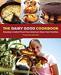 The Dairy Good Cookbook: Everyday Comfort Food from America’s Dairy Farm Families