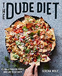 The Dude Diet: Clean(ish) Food for People Who Like to Eat Dirty