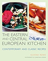 The Eastern and Central European Kitchen: Contemporary & Classic Recipes