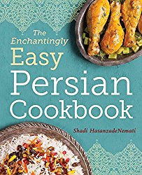 The Enchantingly Easy Persian Cookbook: 100 Simple Recipes for Beloved Persian Food Favorites