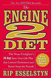 The Engine 2 Diet: The Texas Firefighter’s 28-Day Save-Your-Life Plan that Lowers Cholesterol and Burns Away the Pounds