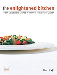 The Enlightened Kitchen: Fresh Vegetable Dishes from the Temples of Japan