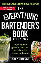 The Everything Bartender’s Book: Your Complete Guide to Cocktails, Martinis, Mixed Drinks, and More! (Everything Series)