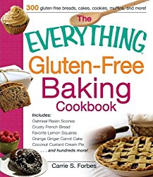 The Everything Gluten-Free Baking Cookbook: Includes Oatmeal Raisin Scones, Crusty French Bread, Favorite Lemon Squares, Orange Ginger Carrot Cake, Coconut Custard Cream Pie and hundreds more!
