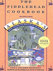 The Fiddlehead Cookbook: Recipes from Alaska’s Most Celebrated Restaurant and Bakery