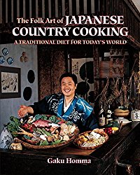 The Folk Art of Japanese Country Cooking: A Traditional Diet for Today’s World