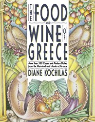 The Food and Wine of Greece: More Than 300 Classic and Modern Dishes from the Mainland and Islands