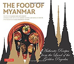The Food of Myanmar: Authentic Recipes from the Land of the Golden Pagodas