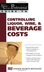 The Food Service Professional Guide to Controlling Liquor, Wine & Beverage Costs (Food Service Professional Guide to, 8) (The Food Service Professionals Guide To)
