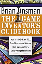 The Game Inventor’s Guidebook: How to Invent and Sell Board Games, Card Games, Role-Playing Games, & Everything in Between!