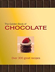 The Golden Book of Chocolate: Over 300 Great Recipes