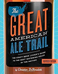 The Great American Ale Trail (Revised Edition): The Craft Beer Lover’s Guide to the Best Watering Holes in the Nation