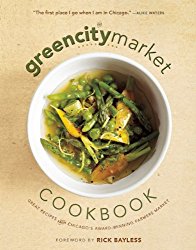 The Green City Market Cookbook: Great Recipes from Chicago’s Award-Winning Farmers Market