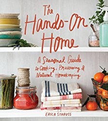 The Hands-On Home: A Seasonal Guide to Cooking, Preserving & Natural Homekeeping