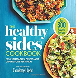 The Healthy Sides Cookbook: Easy Vegetables, Pastas, and Grains for Every Meal