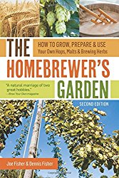 The Homebrewer’s Garden, 2nd Edition: How to Grow, Prepare & Use Your Own Hops, Malts & Brewing Herbs