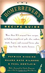 The Homebrewers’ Recipe Guide: More than 175 original beer recipes including magnificent pale ales, ambers, stouts, lagers, and seasonal brews, plus tips from the master brewers