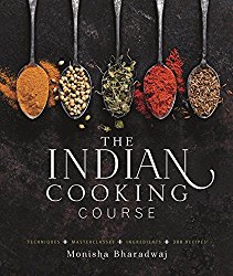 The Indian Cooking Course: Techniques – Masterclasses – Ingredients – 300 Recipes