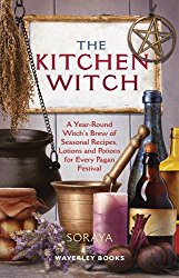 The Kitchen Witch: A Year-round Witch’s Brew of Seasonal Recipes, Lotions and Potions for Every Pagan Festival