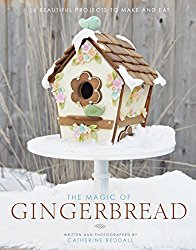 The Magic of Gingerbread (16 Beautiful Projects to Make and Eat)