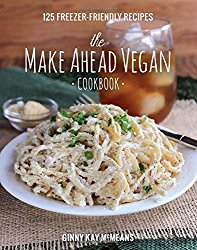 The Make Ahead Vegan Cookbook: 125 Freezer-Friendly Recipes