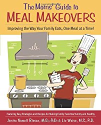 The Moms’ Guide to Meal Makeovers: Improving the Way Your Family Eats, One Meal at a Time!