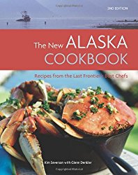 The New Alaska Cookbook: Recipes from the Last Frontier’s Best Chefs