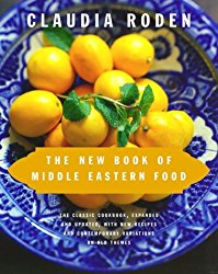 The New Book of Middle Eastern Food: The Classic Cookbook, Expanded and Updated, with New Recipes and Contemporary Variations on Old Themes