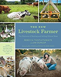 The New Livestock Farmer: The Business of Raising and Selling Ethical Meat