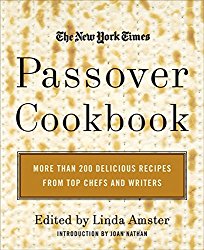 The New York Times Passover Cookbook : More Than 200 Holiday Recipes from Top Chefs and Writers