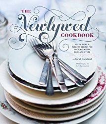 The Newlywed Cookbook: Fresh Ideas and Modern Recipes for Cooking With and for Each Other