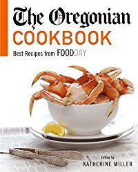 The Oregonian Cookbook: Best Recipes from Foodday