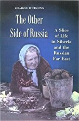 The Other Side of Russia: A Slice of Life in Siberia and the Russian Far East (Eugenia & Hugh M. Stewart ’26 Series on Eastern Europe)