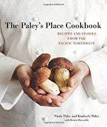 The Paley’s Place Cookbook: Recipes and Stories from the Pacific Northwest