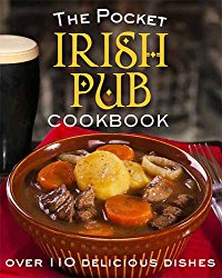 The Pocket Irish Pub Cookbook: Over 110 Delicious Recipes