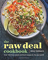 The Raw Deal Cookbook: Over 100 Truly Simple Plant-Based Recipes for the Real World