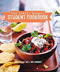 The Really Hungry Student Cookbook: How to eat well on a budget