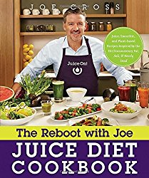 The Reboot with Joe Juice Diet Cookbook: Juice, Smoothie, and Plant-powered Recipes Inspired by the Hit Documentary Fat, Sick, and Nearly Dead