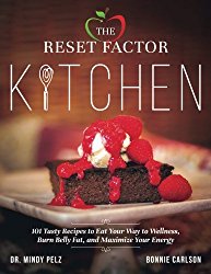 The Reset Factor Kitchen: 101 Tasty Recipes to Eat Your Way to Wellness, Burn Belly Fat, and Maximize Your Energy