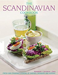 The Scandinavian Cookbook: Fresh And Fragrant Cooking Of Sweden, Denmark And Norway