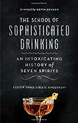 The School of Sophisticated Drinking: An Intoxicating History of Seven Spirits