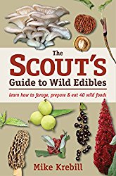 The Scout’s Guide to Wild Edibles: Learn How To Forage, Prepare & Eat 40 Wild Foods