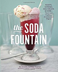 The Soda Fountain: Floats, Sundaes, Egg Creams & More–Stories and Flavors of an American Original