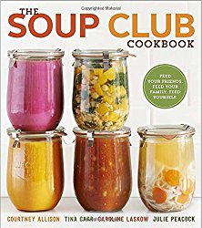 The Soup Club Cookbook: Feed Your Friends, Feed Your Family, Feed Yourself
